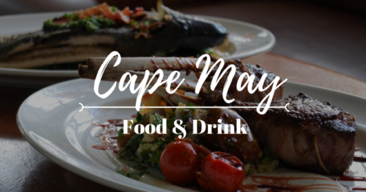 The Best food and drink of Cape May
