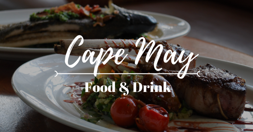 The Best food and drink of Cape May