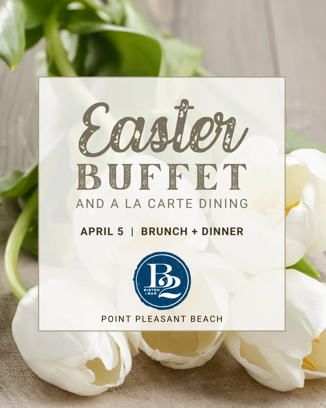 Easter Brunch and Buffet at B2 Bistro in Point Pleasant Beach